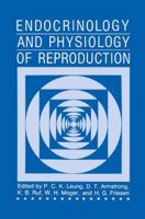 Endocrinology and Physiology of Reproduction 0306425831 Book Cover