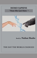 HOMO SAPIENS: FROM WHENCE WE CAME: THE DAY THE WORLD CHANGED B09LGRJ9ZP Book Cover