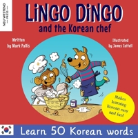 Lingo Dingo and the Korean Chef: Laugh as you learn 50 Korean words (bilingual English Korean book for kids and children) 1915337518 Book Cover