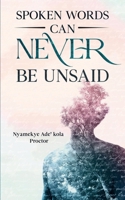 Spoken Words Can Never Be UnSaid B0DZDRW878 Book Cover
