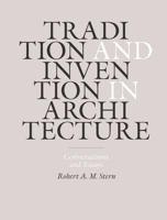 Tradition and Invention in Architecture: Conversations and Essays 0300181159 Book Cover