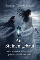Aus Steinen gebaut: Nicht Menschen haben mich gerettet, sondern der Glaube. (German Edition) B0GXB7VC7N Book Cover