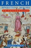 French Revolutions, 1815-1914: An Introduction 1853312142 Book Cover