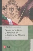 Conservadurismo y derechas en la historia de México. Tomo I (Biblioteca Mexicana: Serie historia y antropologia / Mexican Library) 6074552711 Book Cover