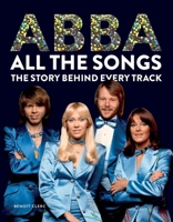 Abba All the Songs: The Story Behind Every Track 1788404823 Book Cover