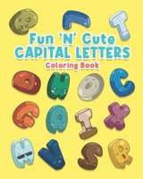 Fun 'N' Cute Capital Letters: Coloring Book B091F3JFQR Book Cover