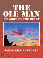 The OLE Man: Episodes of the Heart 1496920538 Book Cover