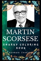 Martin Scorsese Snarky Coloring Book: An American-Italian Filmmaker 1708170987 Book Cover