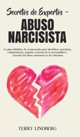 Secretos de Expertos - Abuso Narcisista: La guía definitiva de recuperación para identificar narcisistas, codependencia, empatía, trastorno de la ... en las relaciones! 1800761562 Book Cover