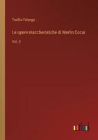 Le opere maccheroniche di Merlin Cocai: Vol. 3 (Italian Edition) 336871614X Book Cover
