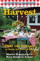 Harvest Cookbook: Country Comfort: Over 100 Recipes to Warm the Heart & Soul 157826359X Book Cover