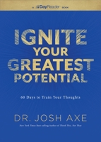 Ignite Your Greatest Potential: 60 Days to Train Your Thoughts 1400359902 Book Cover