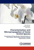 Characterization and Micropropagation of Some Orchid Species 3847340867 Book Cover