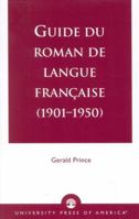 Guide Du Roman de Langue Francaise (1901-1950) 0761821961 Book Cover