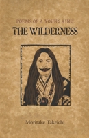 The Wilderness: Poems of a Young Ainu 4947713003 Book Cover