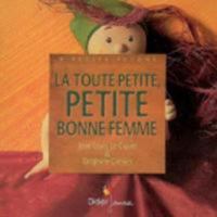 La toute petite, petite bonne femme: Une histoire 2278062085 Book Cover