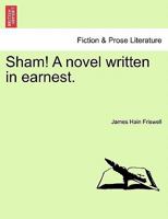 Sham! A novel written in earnest. 1241393745 Book Cover