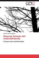 Nuevas formas del entendimiento: Ensayos sobre epistemología 3847365924 Book Cover