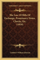 The Law Of Bills Of Exchange, Promissory Notes, Checks, Etc. 1240153198 Book Cover
