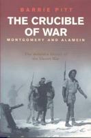 Montgomery and Alamein: The Crucible of War Book 3 0304359521 Book Cover