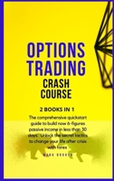 Options Trading Crash Course: The comprehensive quickstart guide to build now 6-figures passive income in less than 30 days. Unlock the secret tactics to change your life after crisis with forex B08NS5ZZ9N Book Cover