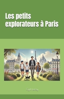 Les petits explorateurs à Paris (French Edition) B0DSQ9F45X Book Cover