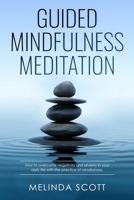 Guided Mindfulness Meditation: How to overcome negativity and anxiety in your daily life with the practice of mindfulness 1914052366 Book Cover