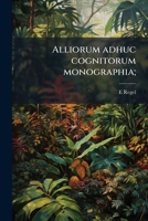 Alliorum adhuc cognitorum monographia; 1174813350 Book Cover