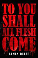 To You Shall All Flesh Come 1952373190 Book Cover