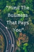 Mind The Business That Pays You 165964478X Book Cover