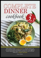 Complete Dinner Cookbook: This bundle contains 3 recipe books in 1: healthy dinner, desserts and sides recipes for beginner. Learn how to use ... meal plan. 1802868852 Book Cover