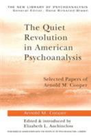 The Quiet Revolution in American Psychoanalysis: Selected Papers of Arnold M. Cooper 1583918922 Book Cover