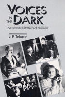 Voices in the Dark: The Narrative Patterns of Film Noir 0252060563 Book Cover