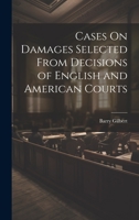 Cases On Damages Selected From Decisions of English and American Courts 102033486X Book Cover