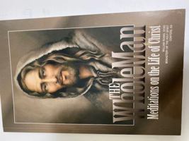 The Whole Man: Mediations on the Life of Christ [Unknown Binding] 0966932900 Book Cover
