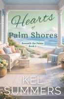 Hearts of Palm Shores-Book 5: An Inspirational, Women's Fiction, Sweet, Beach Romance of Second Chances and New Beginnings (Beneath the Palms) B0GSNBCXX8 Book Cover