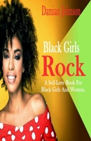 Black Girls Rock: A Self-Love Book For Black Girls And Women B08KFYXNN9 Book Cover