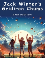 Jack Winter's Gridiron Chums 1836572239 Book Cover