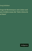 Jorge de Montemayor: sein Leben und sein Schäferroman die "Siete Libros de la Diana" 3563994234 Book Cover