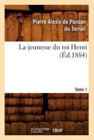 La Jeunesse du Roi Henri, Tome 1 : 2012681778 Book Cover