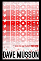 Mirrored: Plus Ten Tiny Tales of Terror B0BGM7CK9Q Book Cover