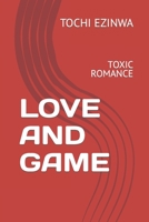 Love and Game: Toxic Romance B09XKYM34S Book Cover
