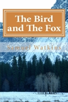 The Bird and The Fox: A Dark Fairytale 1511791853 Book Cover