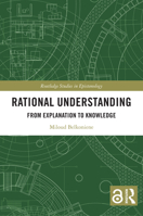 Rational Understanding: From Explanation to Knowledge 1032348771 Book Cover