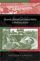 Funerals, Festivals, and Cultural Politics in Porfirian Mexico 0826348831 Book Cover