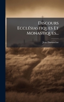 Discours EcclÃ(c)siastiques Et Monastiques... (French Edition) 1024415198 Book Cover