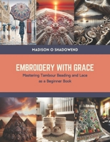 Embroidery with Grace: Mastering Tambour Beading and Lace as a Beginner Book B0CTS43J4R Book Cover