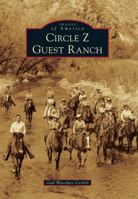 Circle Z Guest Ranch 1467116629 Book Cover