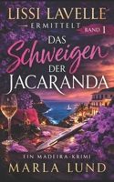 Das Schweigen der Jacaranda: Ein Madeira-Krimi | Spannender Insel-Thriller (Lissi Lavelle ermittelt, Band 1) (Lissi Lavelle ermittelt: Madeira-Krimi-Serie) (German Edition) B0GSRLNJBS Book Cover