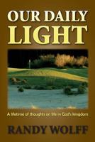Our Daily Light: A lifetime of thoughts on life in God's kingdom 1720191573 Book Cover